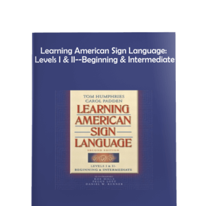 Learning American Sign Language: Levels I & II--Beginning & Intermediate